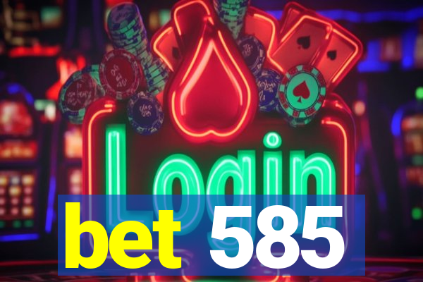 bet 585